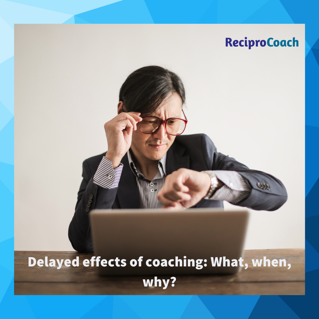 Delayed effects of coaching: What, when, why? – ReciproCoach